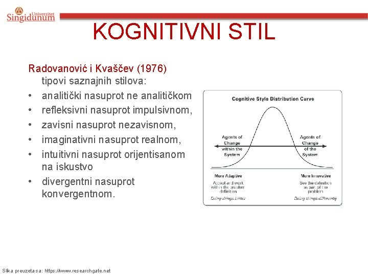 KOGNITIVNI STIL Radovanović i Kvaščev (1976) tipovi saznajnih stilova: • analitički nasuprot ne analitičkom