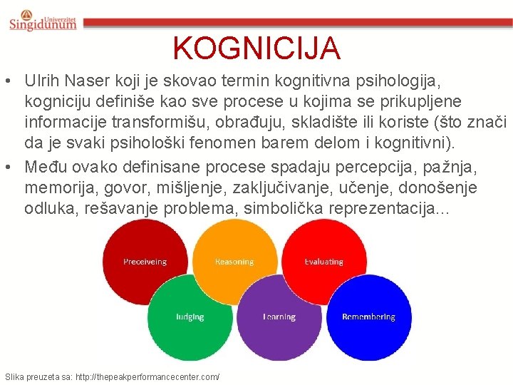 KOGNICIJA • Ulrih Naser koji je skovao termin kognitivna psihologija, kogniciju definiše kao sve