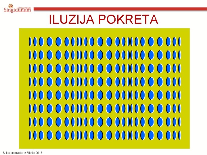 ILUZIJA POKRETA Slika preuzeta iz Ristić 2015. 