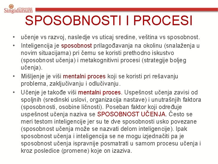 SPOSOBNOSTI I PROCESI • učenje vs razvoj, nasledje vs uticaj sredine, veština vs sposobnost.