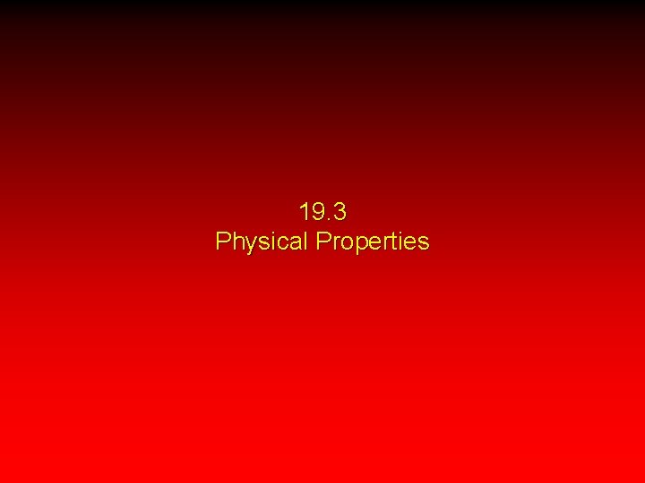 19. 3 Physical Properties 