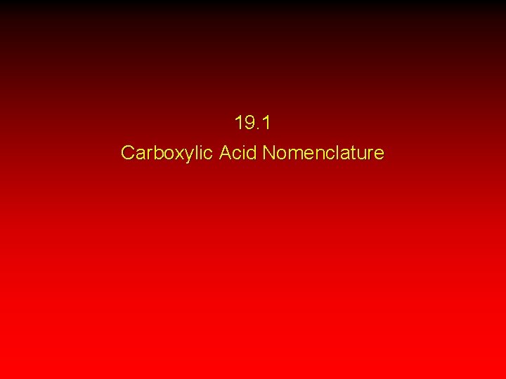 19. 1 Carboxylic Acid Nomenclature 