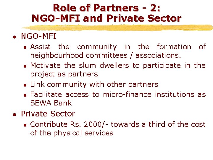 Role of Partners - 2: NGO-MFI and Private Sector l NGO-MFI n n l