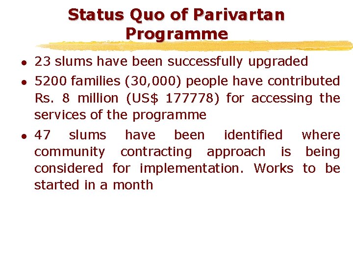 Status Quo of Parivartan Programme l l l 23 slums have been successfully upgraded