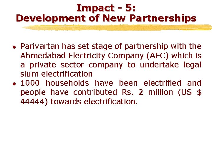 Impact - 5: Development of New Partnerships l l Parivartan has set stage of