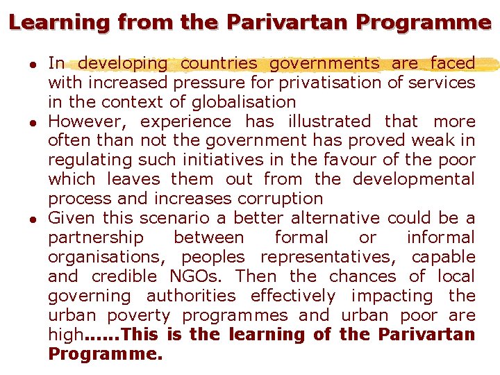 Learning from the Parivartan Programme l l l In developing countries governments are faced