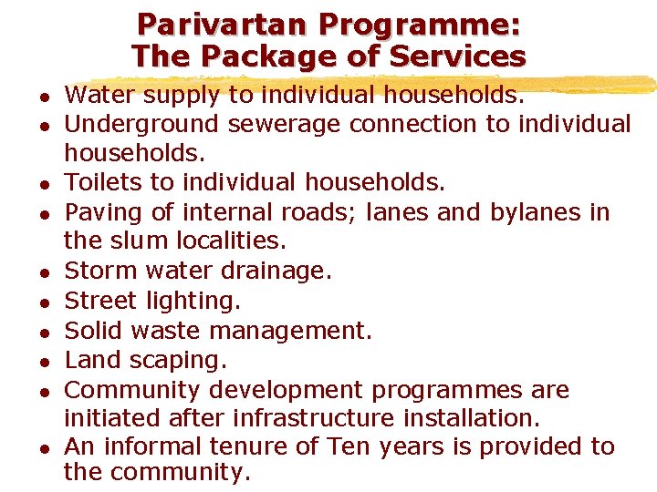Parivartan Programme: The Package of Services l l l l l Water supply to