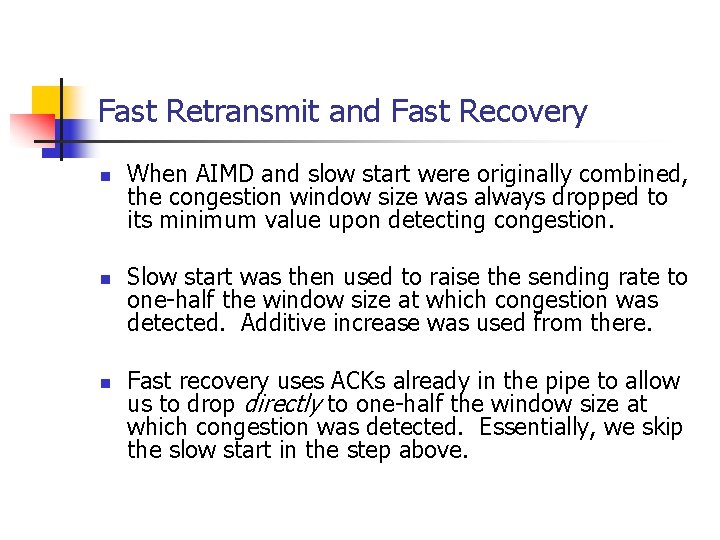 Fast Retransmit and Fast Recovery n n n When AIMD and slow start were