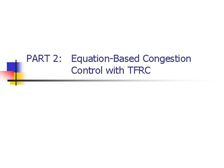 PART 2: Equation-Based Congestion Control with TFRC 