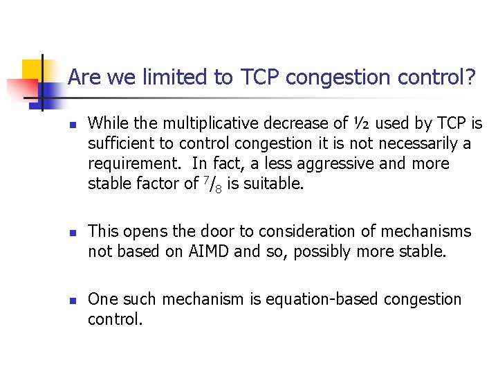 Are we limited to TCP congestion control? n n n While the multiplicative decrease