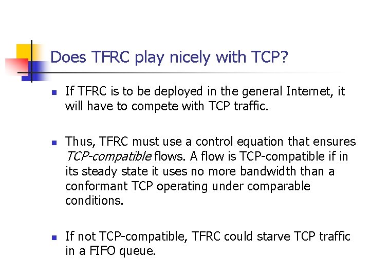 Does TFRC play nicely with TCP? n n n If TFRC is to be