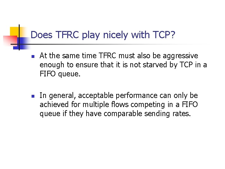 Does TFRC play nicely with TCP? n n At the same time TFRC must