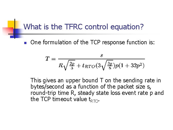 What is the TFRC control equation? n One formulation of the TCP response function