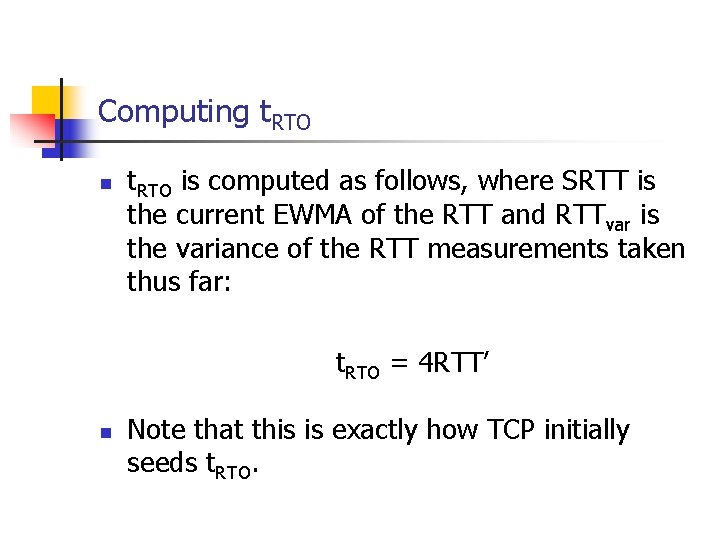 Computing t. RTO n t. RTO is computed as follows, where SRTT is the