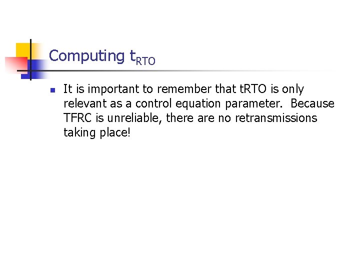 Computing t. RTO n It is important to remember that t. RTO is only