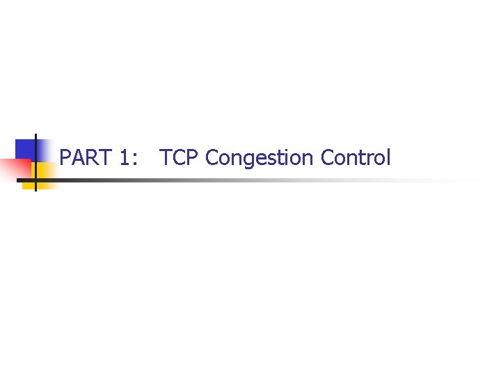 PART 1: TCP Congestion Control 