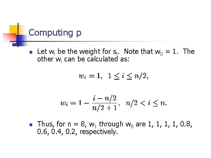 Computing p n n Let wi be the weight for si. Note that w