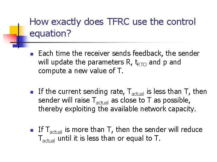 How exactly does TFRC use the control equation? n n n Each time the