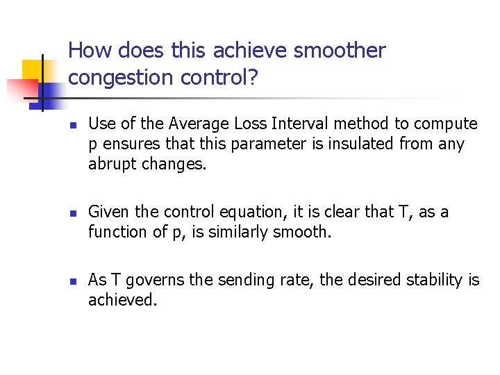 How does this achieve smoother congestion control? n n n Use of the Average