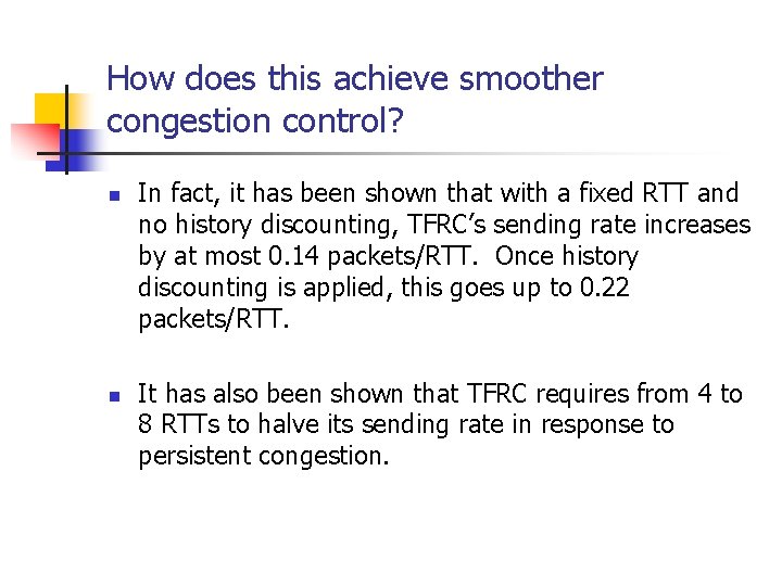 How does this achieve smoother congestion control? n n In fact, it has been