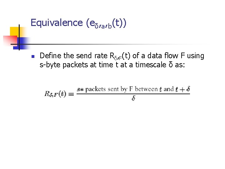 Equivalence (eδ, a, b(t)) n Define the send rate Rδ, F(t) of a data