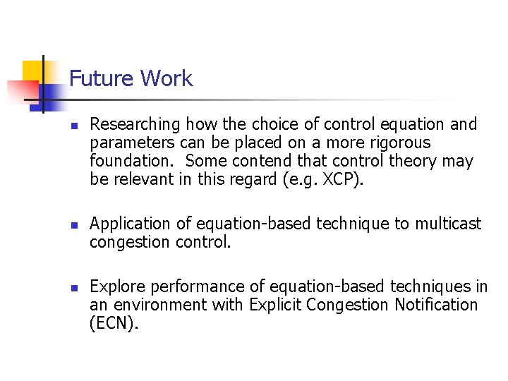 Future Work n n n Researching how the choice of control equation and parameters