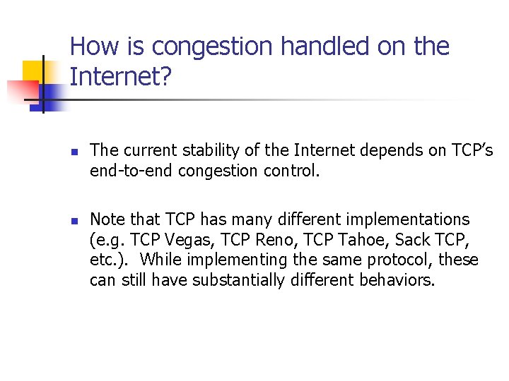 How is congestion handled on the Internet? n n The current stability of the