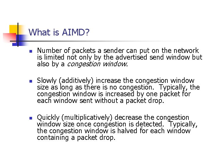 What is AIMD? n n n Number of packets a sender can put on