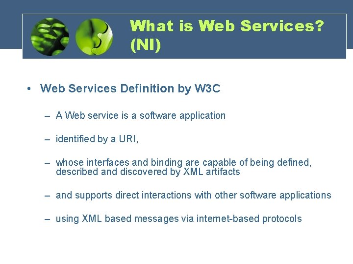 What is Web Services? (NI) • Web Services Definition by W 3 C –