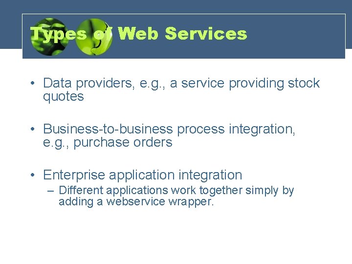 Types of Web Services • Data providers, e. g. , a service providing stock