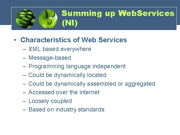 Summing up Web. Services (NI) • Characteristics of Web Services – – – –