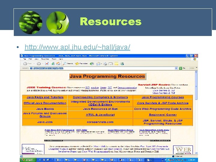 Resources • http: //www. apl. jhu. edu/~hall/java/ 