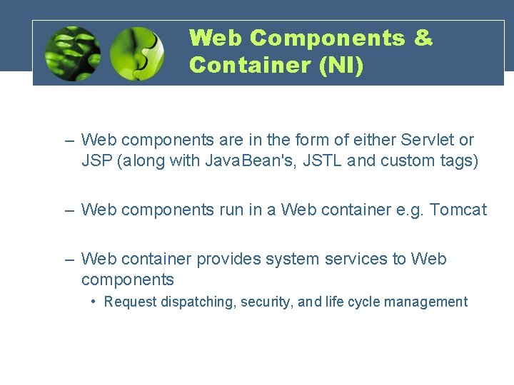 Web Components & Container (NI) – Web components are in the form of either