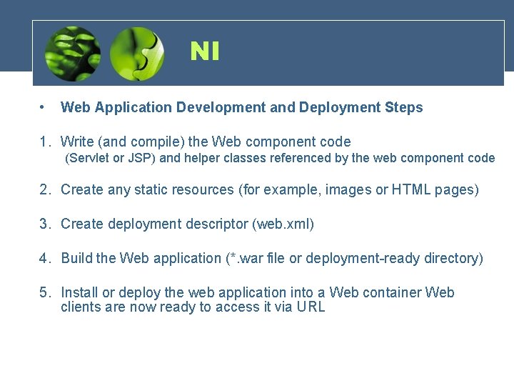 NI • Web Application Development and Deployment Steps 1. Write (and compile) the Web