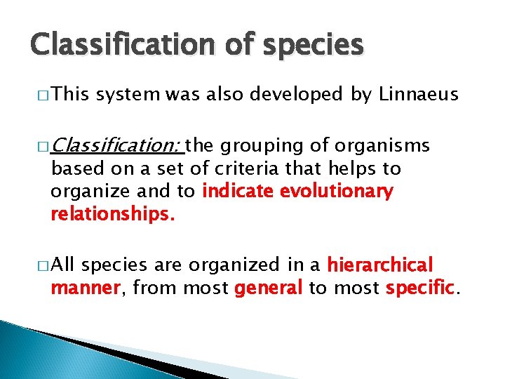 Classification of species � This system was also developed by Linnaeus � Classification: the Classification of species � This system was also developed by Linnaeus � Classification: the