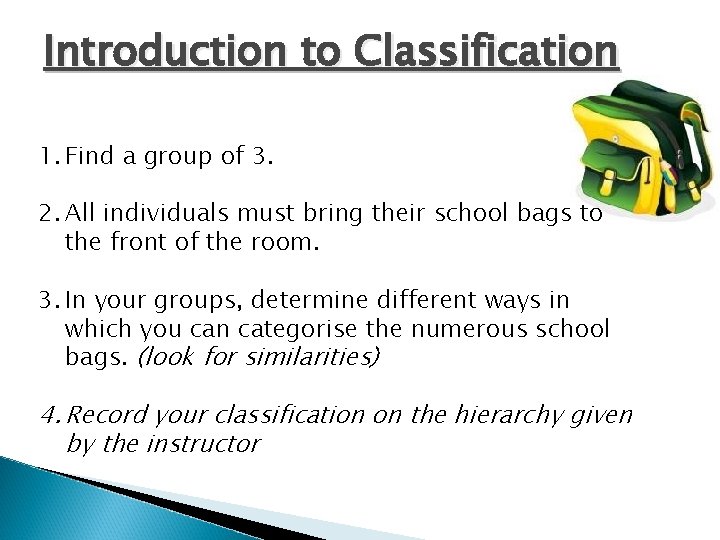 Introduction to Classification 1. Find a group of 3. 2. All individuals must bring Introduction to Classification 1. Find a group of 3. 2. All individuals must bring
