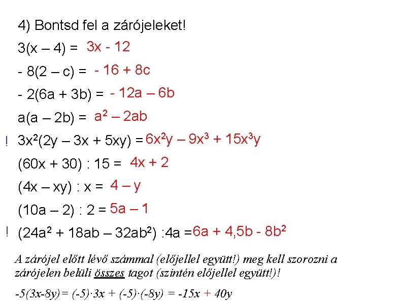 4) Bontsd fel a zárójeleket! 3(x – 4) = 3 x - 12 - 4) Bontsd fel a zárójeleket! 3(x – 4) = 3 x - 12 -