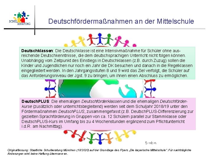 Deutschfördermaßnahmen an der Mittelschule Deutschklassen: Die Deutschklasse ist eine Intensivmaßnahme für Schüler ohne ausreichende