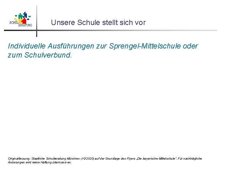 Unsere Schule stellt sich vor Individuelle Ausführungen zur Sprengel-Mittelschule oder zum Schulverbund. Originalfassung: Staatliche