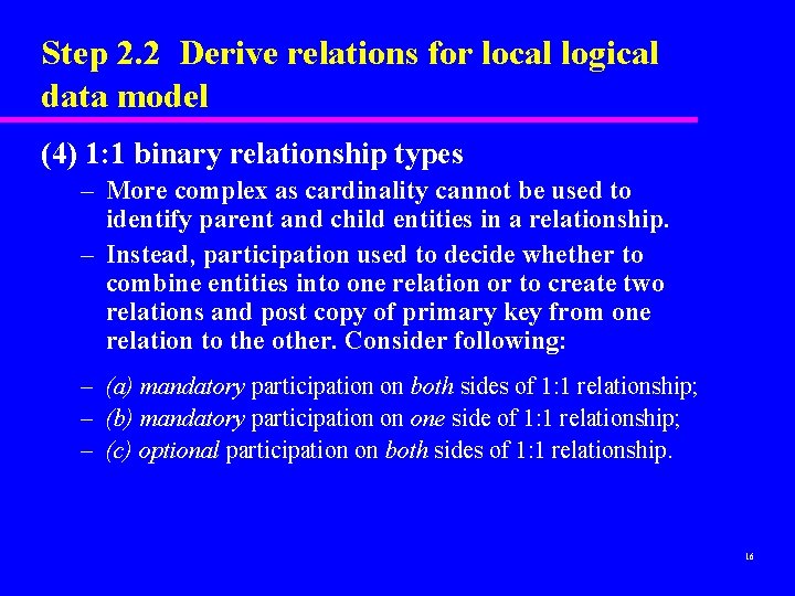 Step 2. 2 Derive relations for local logical data model (4) 1: 1 binary Step 2. 2 Derive relations for local logical data model (4) 1: 1 binary