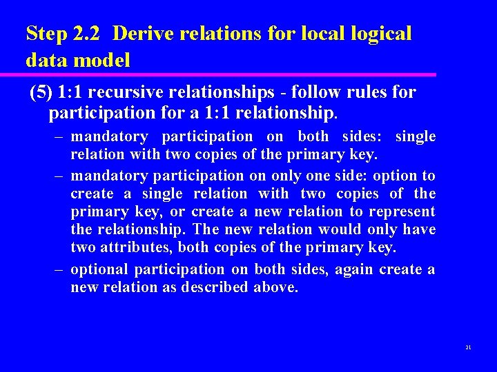 Step 2. 2 Derive relations for local logical data model (5) 1: 1 recursive Step 2. 2 Derive relations for local logical data model (5) 1: 1 recursive