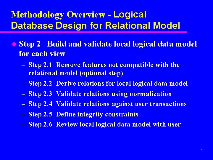 Methodology Overview - Logical Database Design for Relational Model u Step 2 Build and Methodology Overview - Logical Database Design for Relational Model u Step 2 Build and