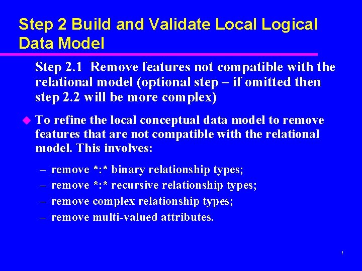 Step 2 Build and Validate Local Logical Data Model Step 2. 1 Remove features Step 2 Build and Validate Local Logical Data Model Step 2. 1 Remove features