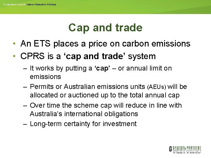 A Layman’s View of Carbon Reduction Policies Cap and trade • An ETS places