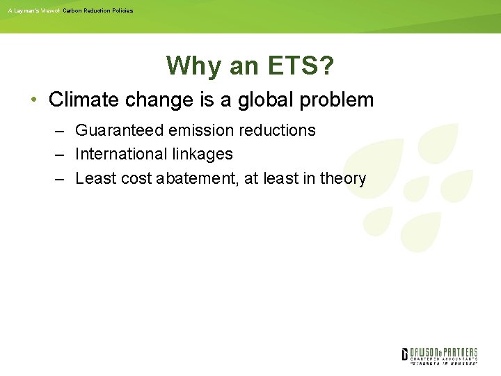 A Layman’s View of Carbon Reduction Policies Why an ETS? • Climate change is