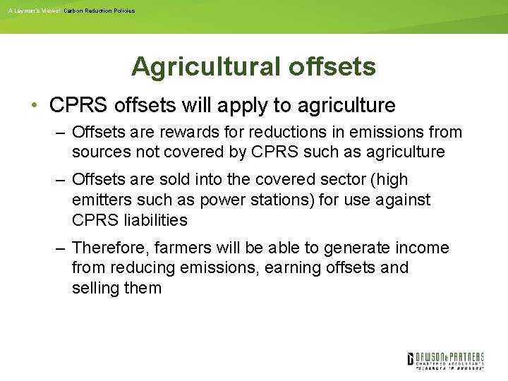 A Layman’s View of Carbon Reduction Policies Agricultural offsets • CPRS offsets will apply