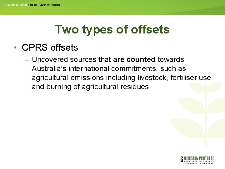 A Layman’s View of Carbon Reduction Policies Two types of offsets • CPRS offsets