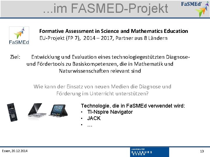 . . . im FASMED-Projekt Formative Assessment in Science and Mathematics Education EU-Projekt (FP
