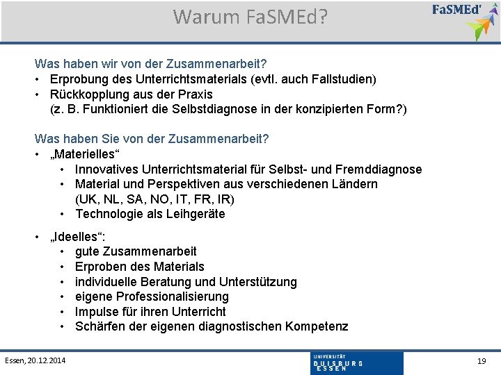 Warum Fa. SMEd? Was haben wir von der Zusammenarbeit? • Erprobung des Unterrichtsmaterials (evtl.