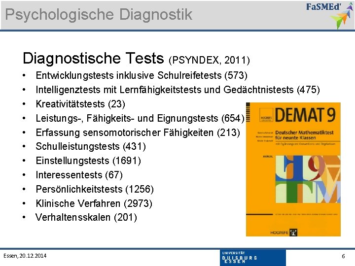 Psychologische Diagnostik Diagnostische Tests (PSYNDEX, 2011) • • • Entwicklungstests inklusive Schulreifetests (573) Intelligenztests